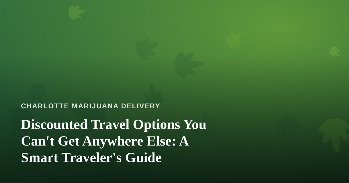 Discounted Travel Options You Can’t Get Anywhere Else: A Smart Traveler’s Guide