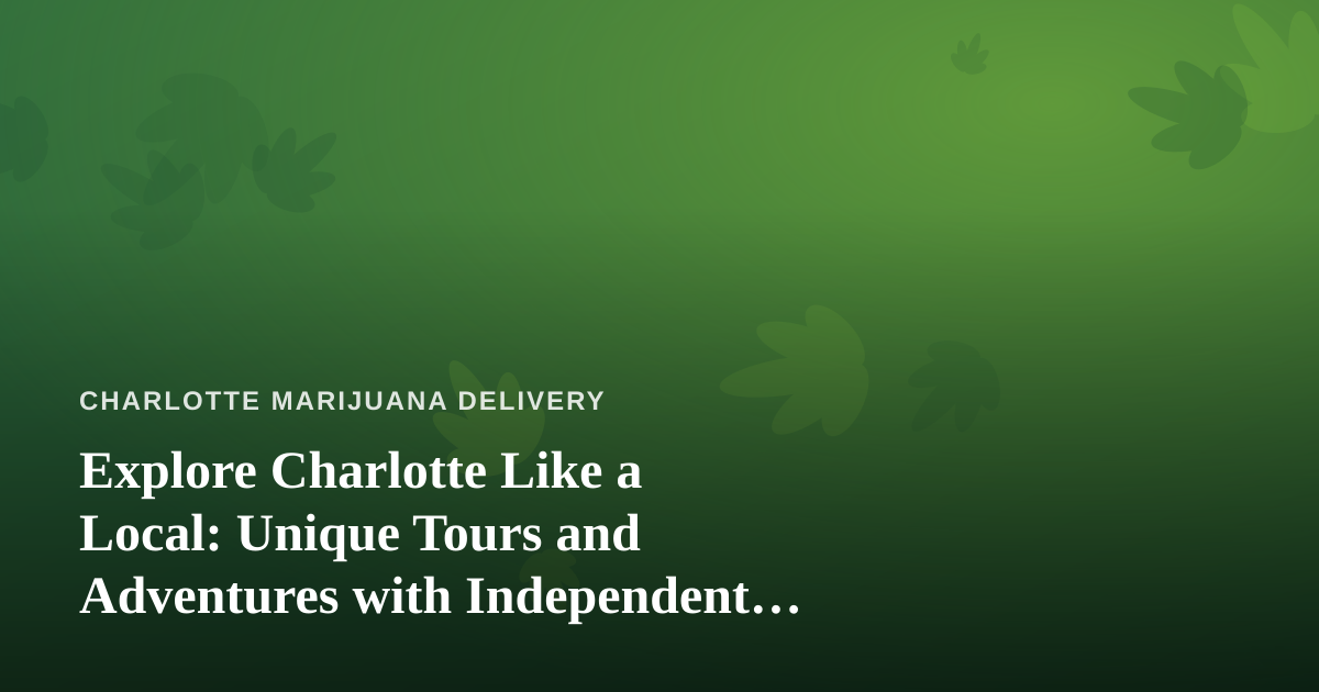 Explore Charlotte Like a Local: Unique Tours and Adventures with Independent Guides