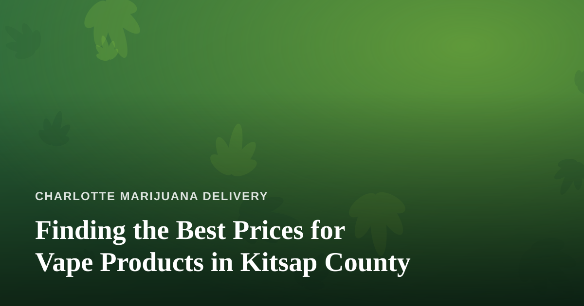 Finding the Best Prices for Vape Products in Kitsap County