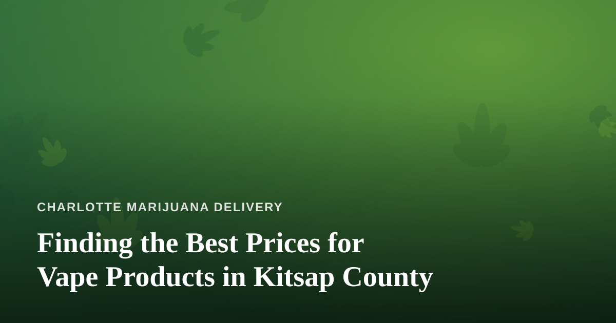 Finding the Best Prices for Vape Products in Kitsap County