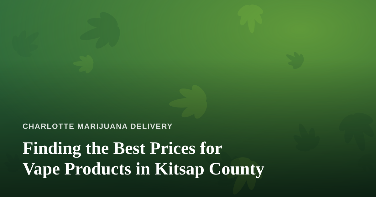 Finding the Best Prices for Vape Products in Kitsap County
