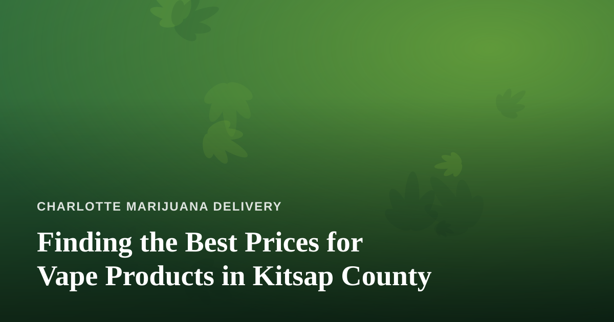 Finding the Best Prices for Vape Products in Kitsap County