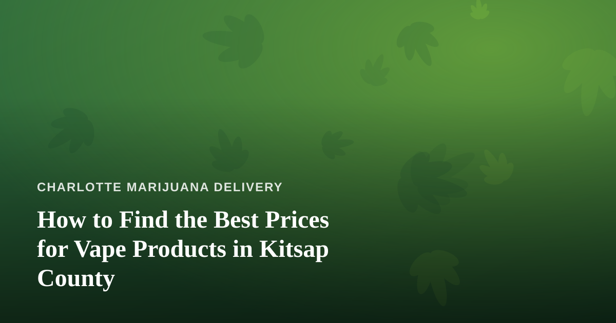 How to Find the Best Prices for Vape Products in Kitsap County