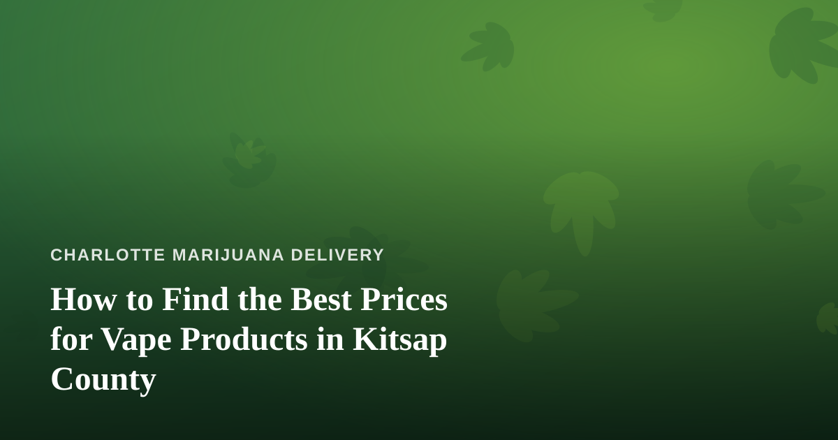 How to Find the Best Prices for Vape Products in Kitsap County